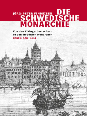 cover image of Die schwedische Monarchie--Von den Vikingerherrschern zu den modernen Monarchen, Band 1